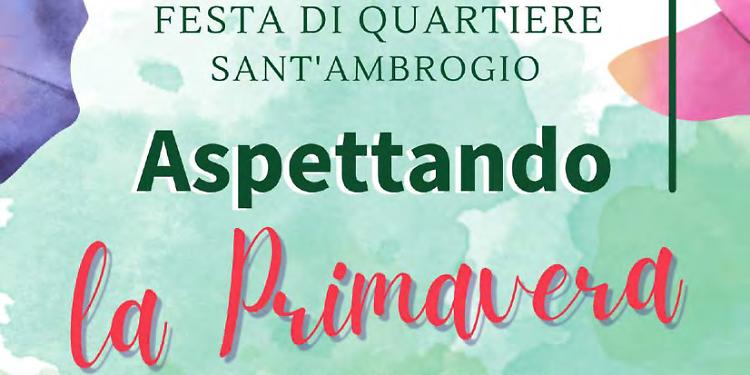 Festa di quartiere Sant' Ambrogio "Aspettando la primavera"