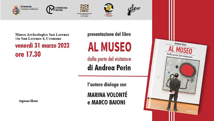 Presentazione del libro: "Al museo, dalla parte del visitatore" di Andrea Perin