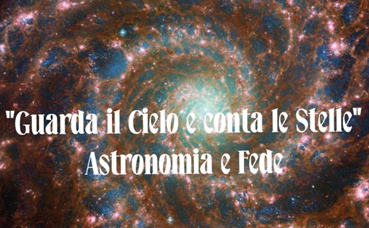 Incontro: "Guarda il Cielo e conta le Stelle" Astronomia e Fede