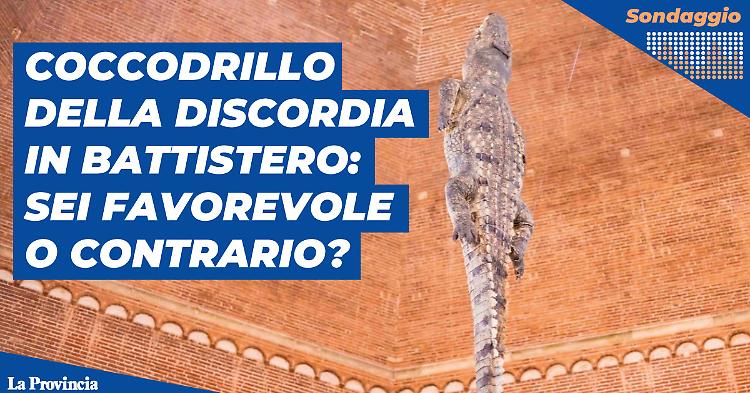 Il coccodrillo della polemica in Battistero: sei d'accordo?