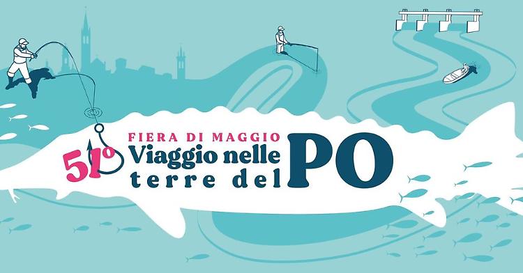 51^ Fiera di Maggio - Viaggio nelle terre del Po