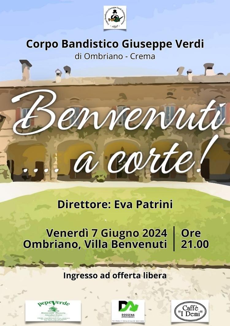 “Benvenuti…a corte!” Corpo Bandistico “G. Verdi” di Ombriano