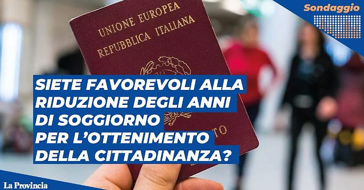 Siete favorevoli alla riduzione degli anni di soggiorno per l’ottenimento della cittadinanza?
