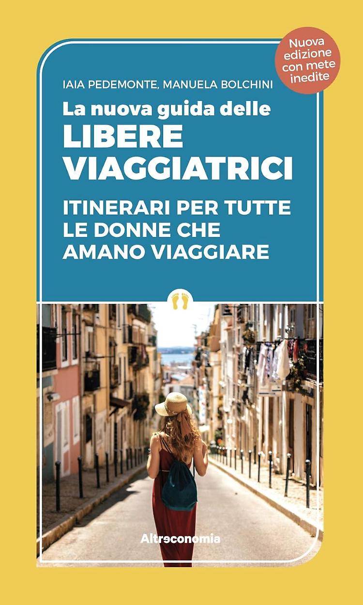 "Io viaggio da sola" presentazione di 'Guida delle libere viaggiatrici'