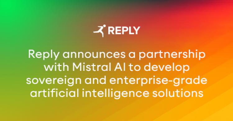 Comunicato Stampa: Reply in partnership con Mistral AI per lo sviluppo di soluzioni di IA sovrana