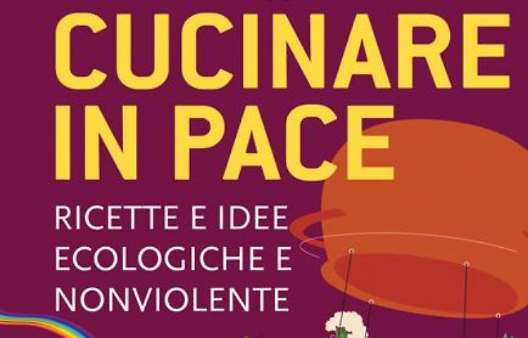 Cucinare in pace. Ricette crude ma non crudeli
