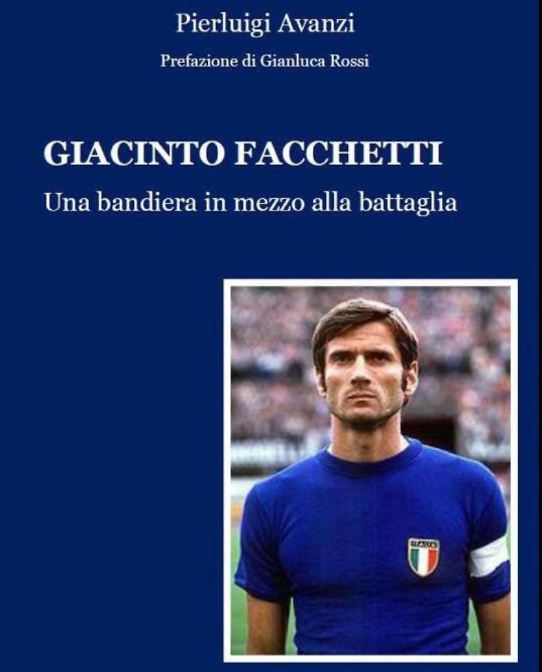 Giacinto Facchetti Una bandiera in mezzo alla battaglia La Provincia